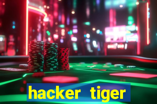 hacker tiger fortune gratis